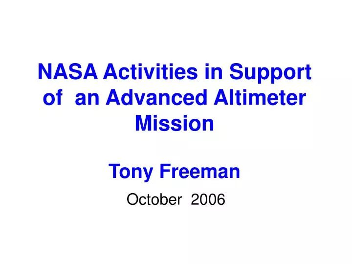 nasa activities in support of an advanced altimeter mission tony freeman