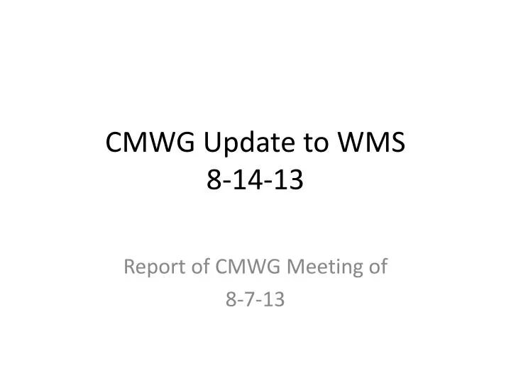 cmwg update to wms 8 14 13