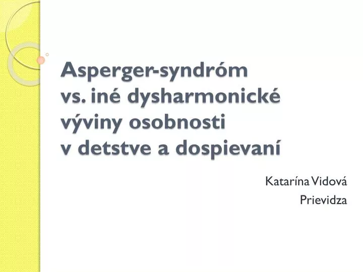 asperger syndr m vs in dysharmonick v viny osobnosti v detstve a dospievan