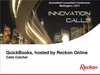 QuickBooks, hosted by Reckon Online Catie Cotcher