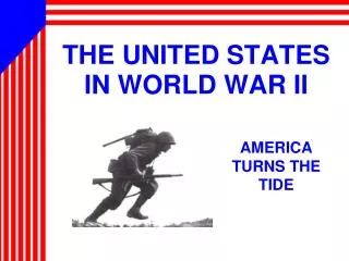 THE UNITED STATES IN WORLD WAR II