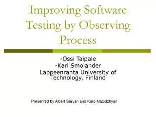 Improving Software Testing by Observing Process