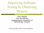 Improving Software Testing by Observing Process - slide 1