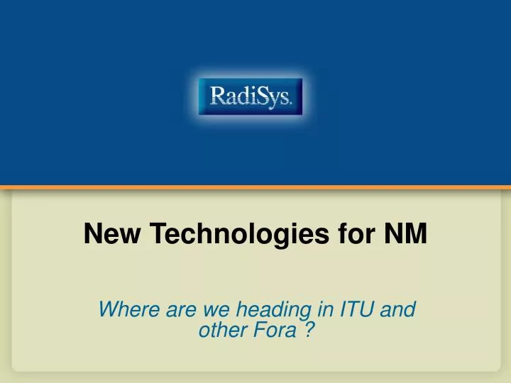 new technologies for nm