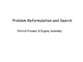Problem Reformulation and Search