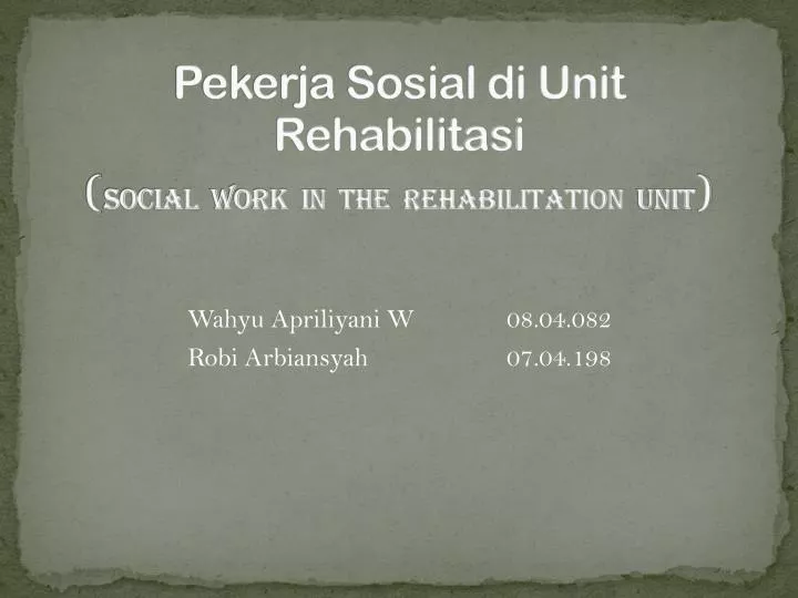pekerja sosial di unit rehabilitasi social work in the rehabilitation unit