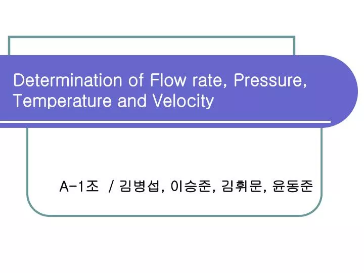determination of flow rate pressure temperature and velocity