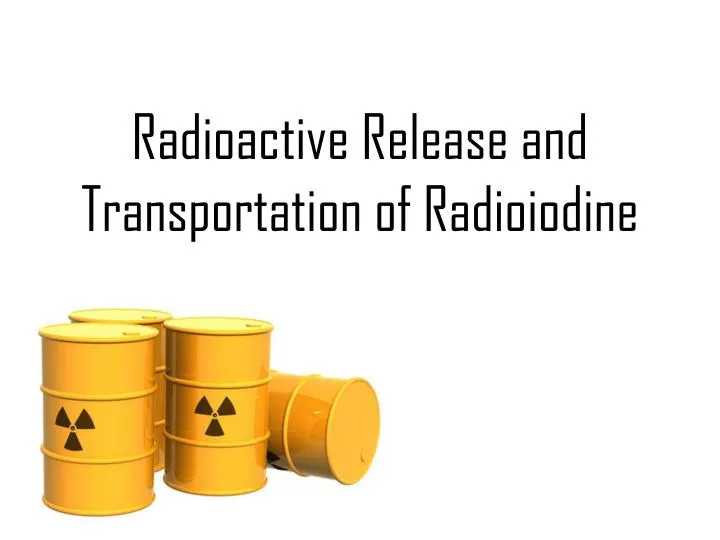 radioactive release and transportation of radioiodine