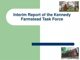 Interim Report of the Kennedy Farmstead Task Force