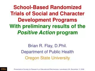 Brian R. Flay, D.Phil. Department of Public Health Oregon State University