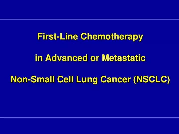 first line chemotherapy in advanced or metastatic non small cell lung cancer nsclc