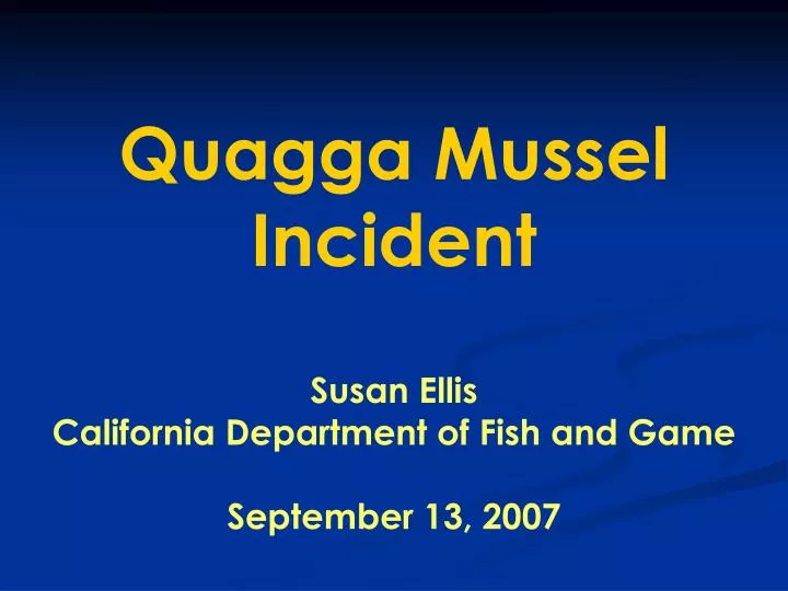 quagga mussel incident susan ellis california department of fish and game september 13 2007
