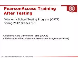 Oklahoma Core Curriculum Tests (OCCT) Oklahoma Modified Alternate Assessment Program (OMAAP)