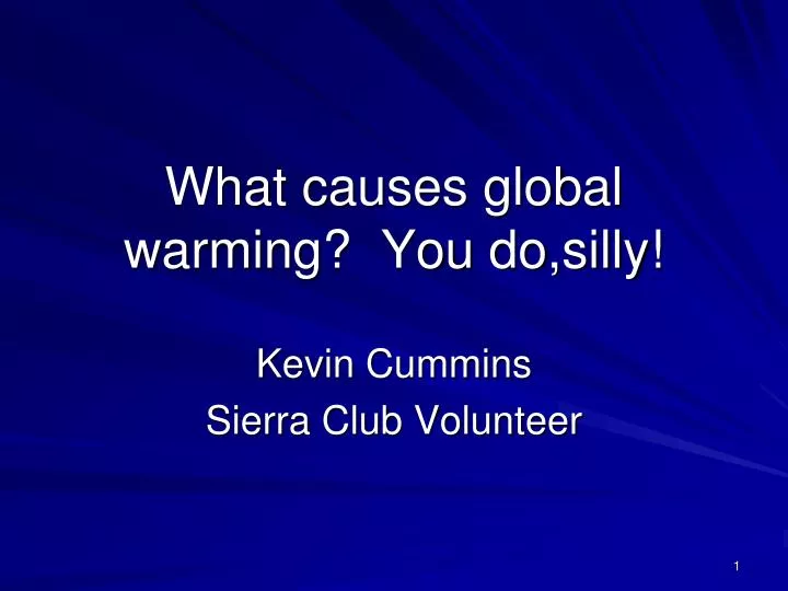what causes global warming you do silly