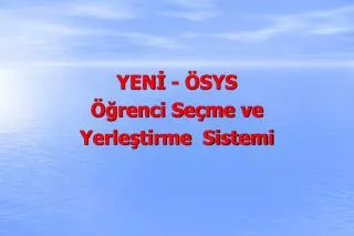 YENİ - ÖSYS Öğrenci Seçme ve Yerleştirme Sistemi