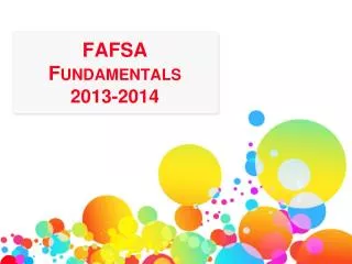 FAFSA F undamentals 2013-2014