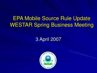 EPA Mobile Source Rule Update WESTAR Spring Business Meeting