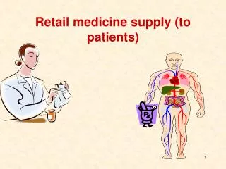 Retail medicine supply (to patients)