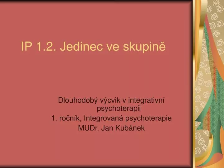 ip 1 2 jedinec ve skupin