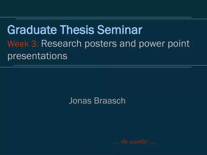 graduate thesis seminar week 3 research posters and power point presentations