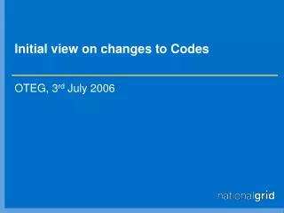Initial view on changes to Codes
