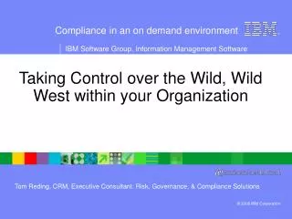 Taking Control over the Wild, Wild West within your Organization