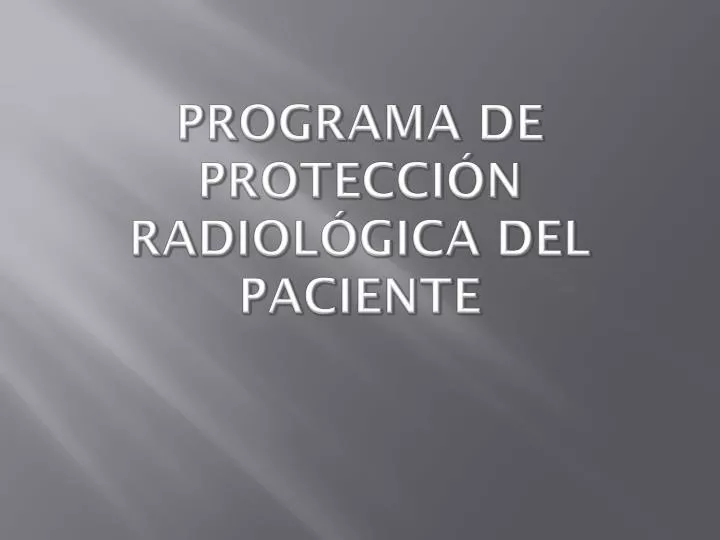 programa de protecci n radiol gica del paciente