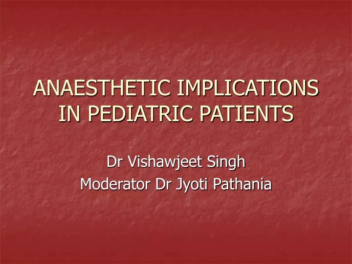 anaesthetic implications in pediatric patients