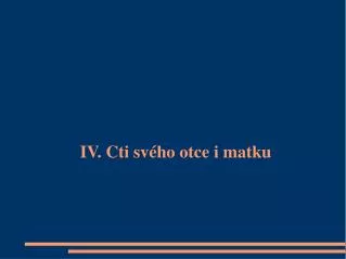 iv cti sv ho otce i matku