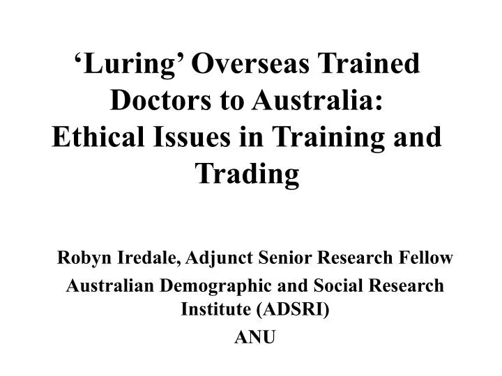 luring overseas trained doctors to australia ethical issues in training and trading