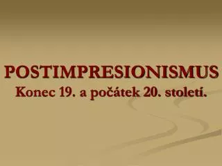 postimpresionismus konec 19 a po tek 20 stolet