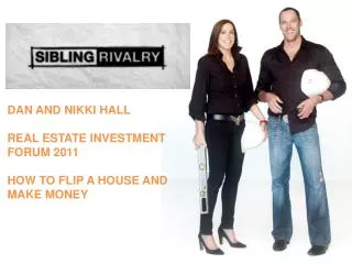 DAN AND NIKKI HALL REAL ESTATE INVESTMENT FORUM 2011 HOW TO FLIP A HOUSE AND MAKE MONEY