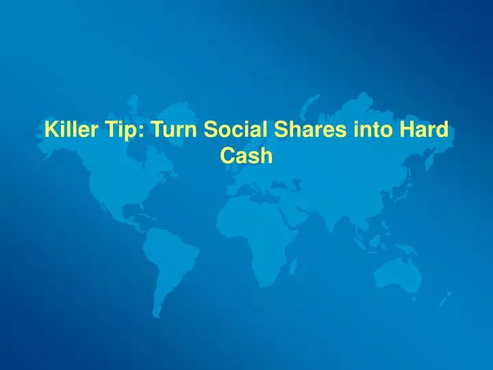 killer tip turn social shares into hard cash