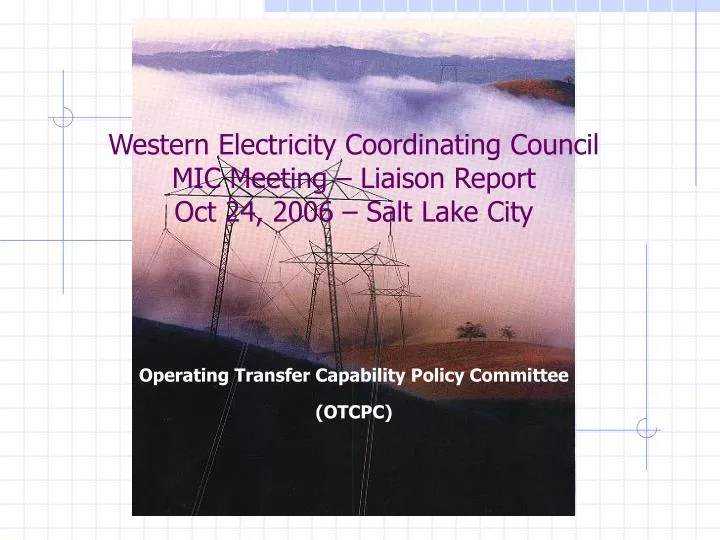 western electricity coordinating council mic meeting liaison report oct 24 2006 salt lake city