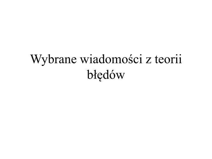 wybrane wiadomo ci z teorii b d w