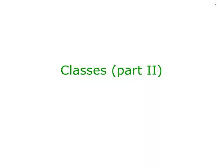 classes part ii
