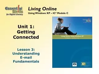 Unit 1: Getting Connected Lesson 3: Understanding E-mail Fundamentals