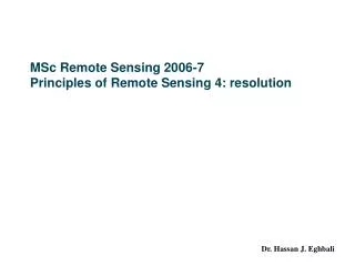 MSc Remote Sensing 2006-7 Principles of Remote Sensing 4: resolution