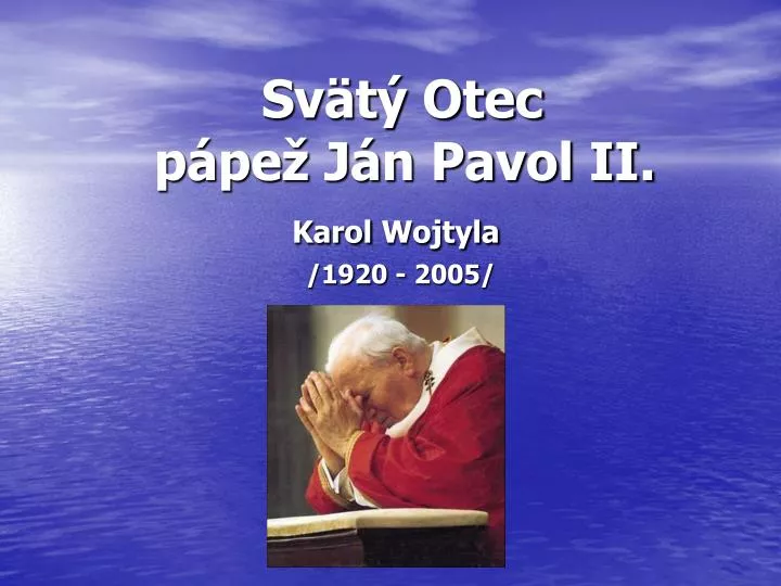 sv t otec p pe j n pavol ii karol wojtyla 1920 2005