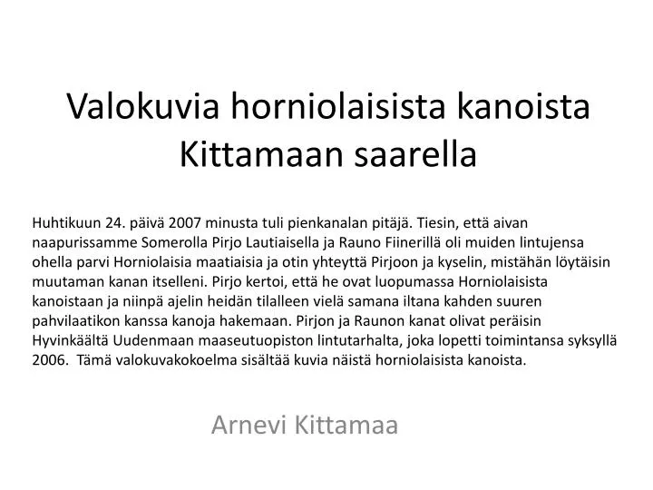 valokuvia horniolaisista kanoista kittamaan saarella