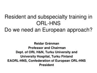 Resident and subspecialty training in ORL-HNS Do we need an European approach?