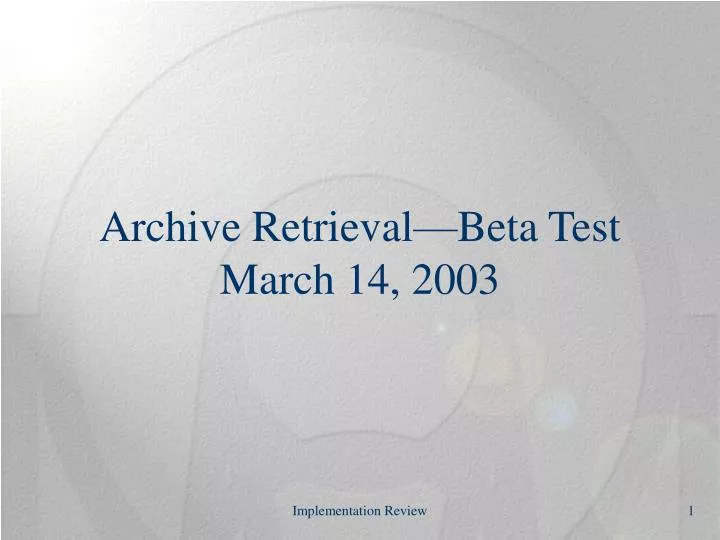 archive retrieval beta test march 14 2003