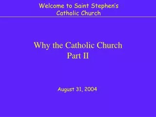 Why the Catholic Church Part II