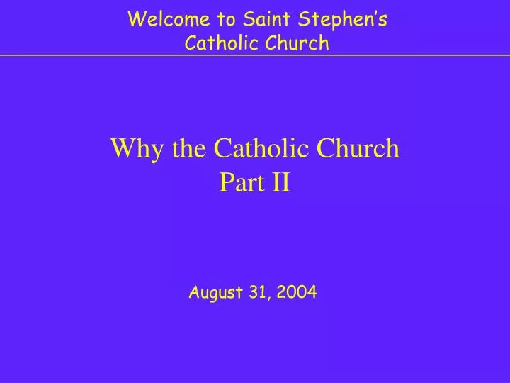 why the catholic church part ii