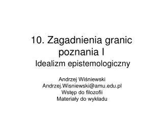 10 zagadnienia granic poznania i idealizm epistemologiczny