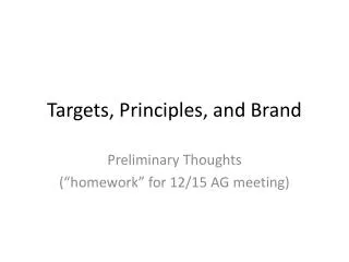 Targets, Principles, and Brand