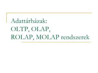 adatt rh zak oltp olap rolap molap rendszerek
