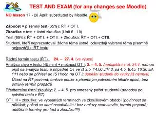 test and exam for any changes see moodle