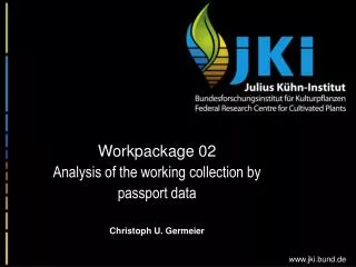 Workpackage 02 Analysis of the working collection by passport data Christoph U. Germeier