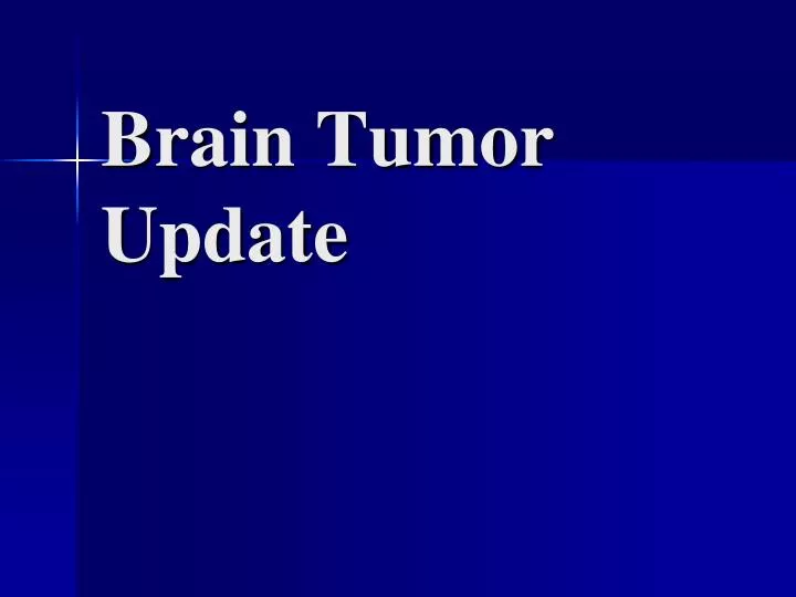 brain tumor update
